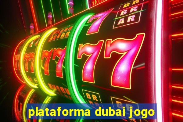 plataforma dubai jogo